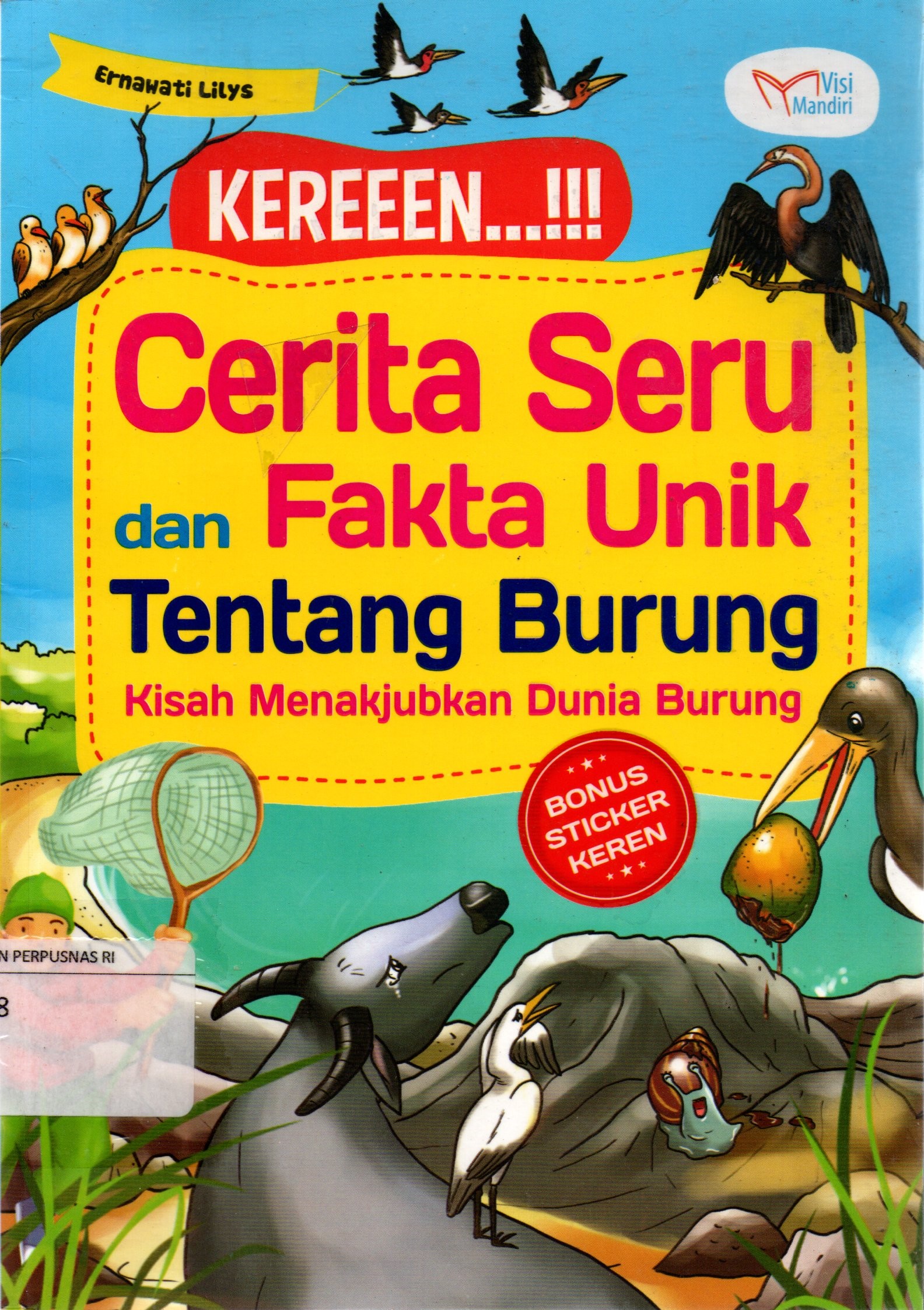 Sampul Cerita Seru dan Fakta Unik Tentang Burung :  Kisah Menakjubkan Dunia Burung / Ernawati Lilys
