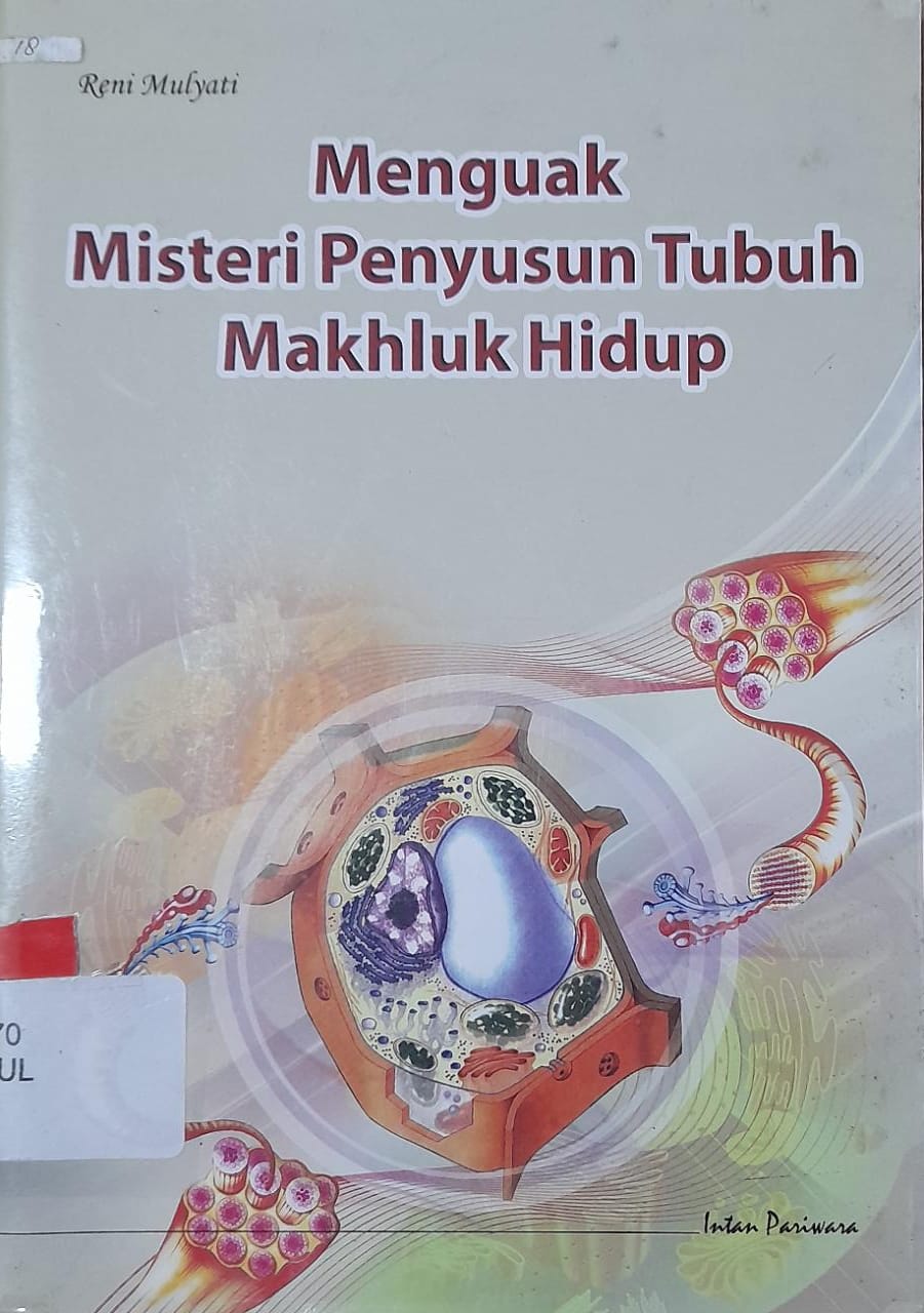 Sampul Menguak Misteri Penyusun Tubuh Makhluk Hidup / Reni Mulyati