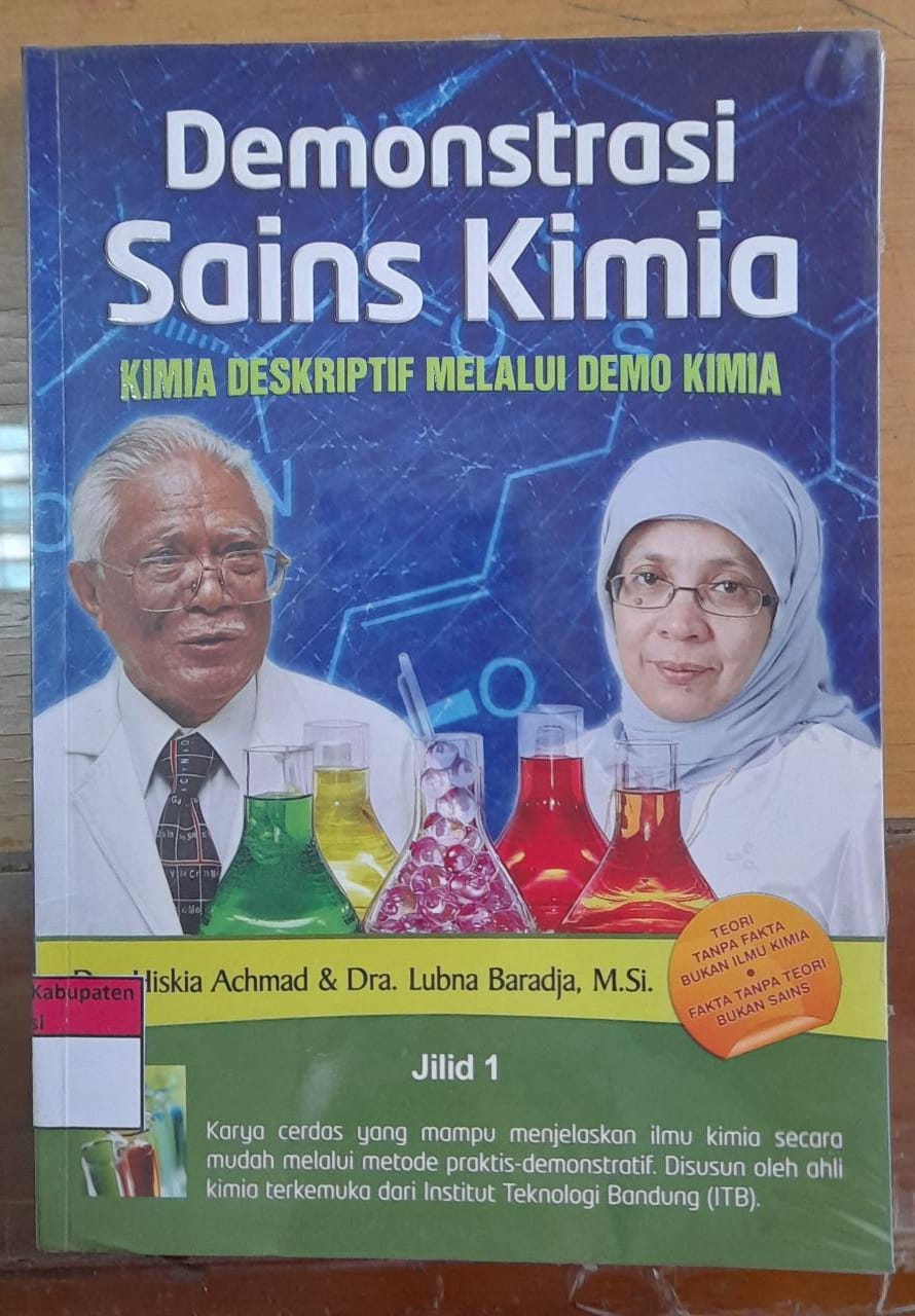 Sampul Demonstrasi Sains Kimia Jilid 1 :  Kimia Deskriptif Melalui Demo Kimia / Hiskia Achmad, Lubna Baradja