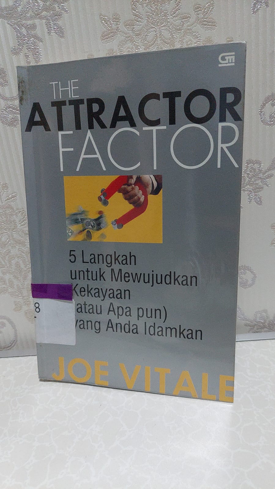 Sampul The Attractor Factor :  5 Langkah Mudah Mewujudkan Kekayaan (atau apapun) yang anda idamkan / Joe Vitale