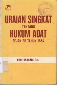 Sampul Uraian singkat tentang hukum adat sejak RR tahun 1854 / Mahadi