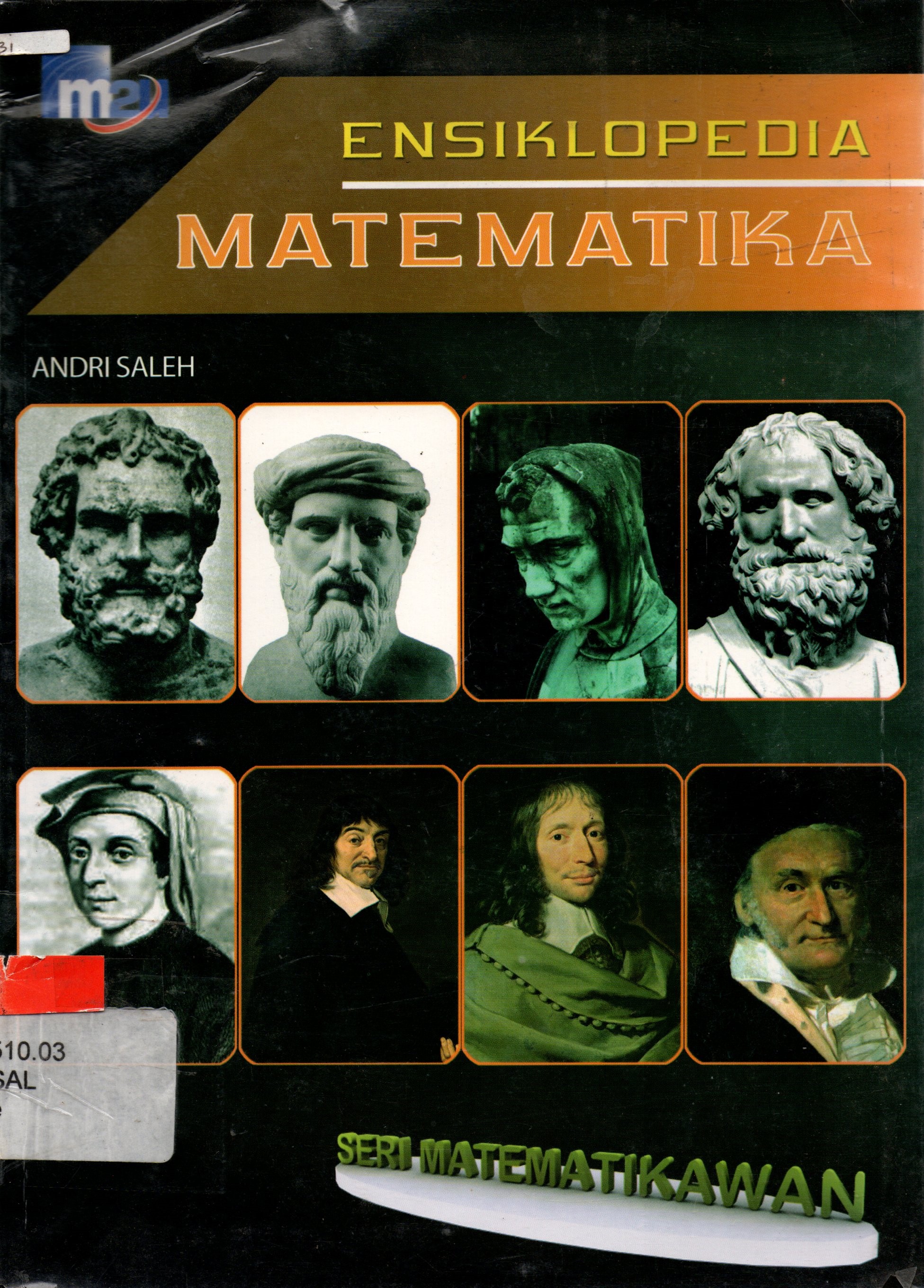Sampul Ensiklopedia Matematika Seri Matematikawan :  Jilid 6 / Andri Saleh