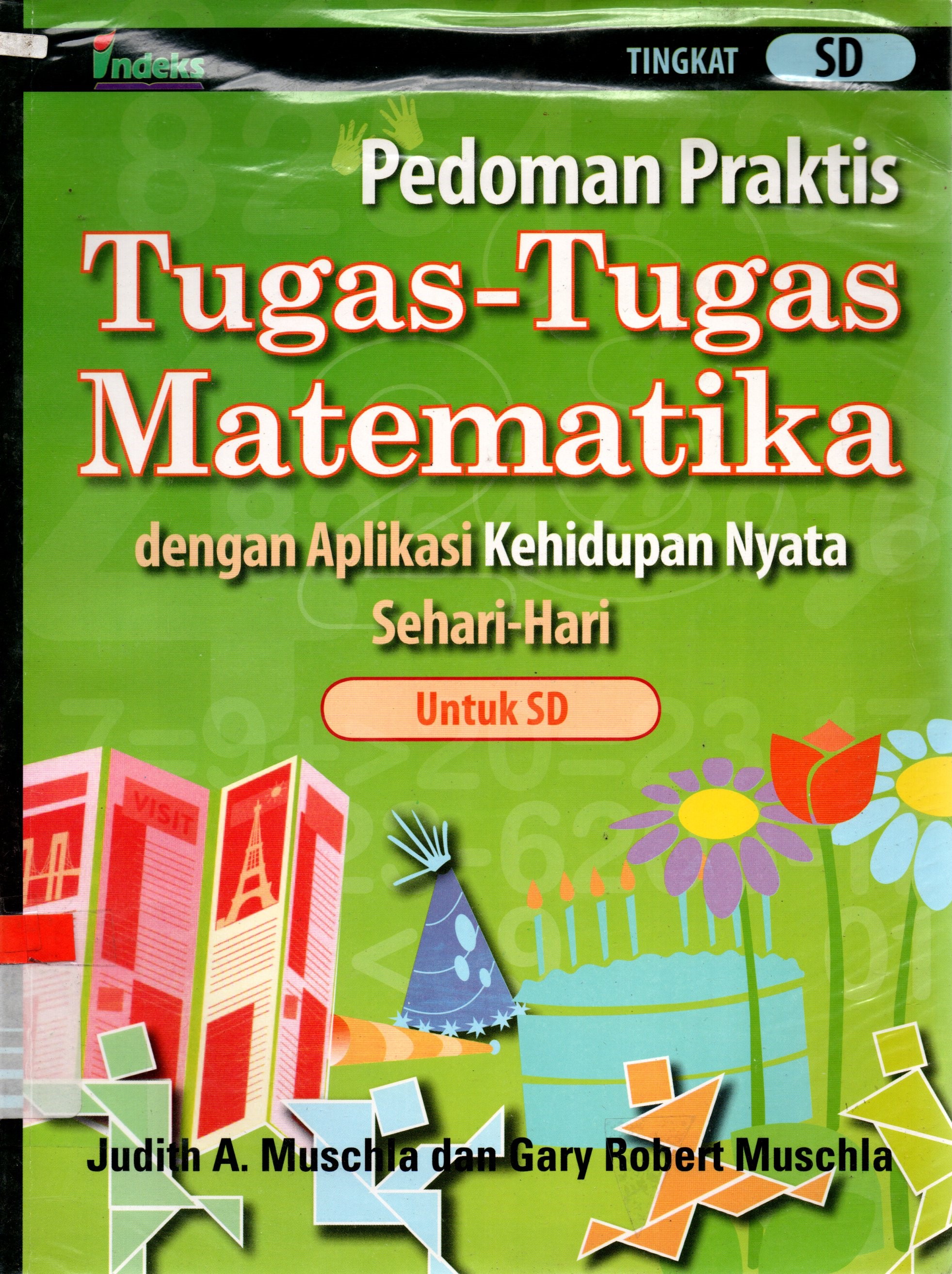 Sampul Pedoman Praktis Tugas-Tugas Matematika dengan Aplikasi Kehidupan Nyata Sehari-hari / Judith A. Muschla, Gary Robert Muschla