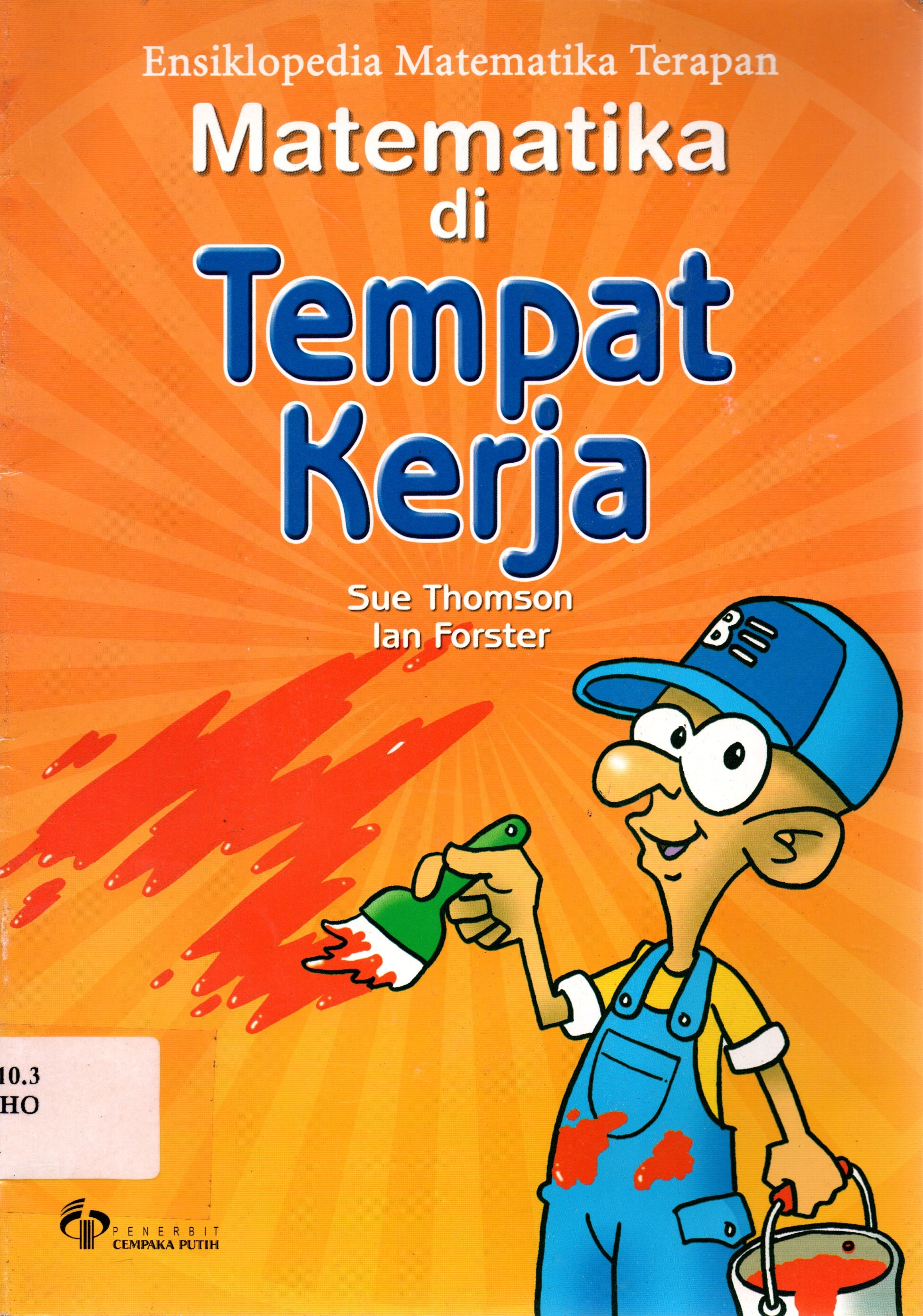 Sampul Ensiklopedia Matematika Terapan :  Matematika di Tempat Kerja / Sue Thompson, Ian Forster