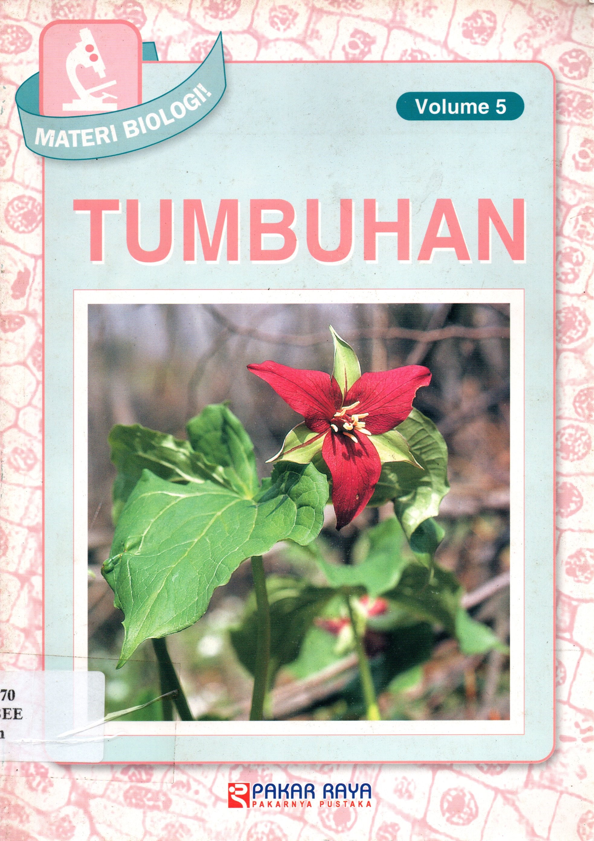Sampul Materi Biologi! :  Volume 5 Tumbuhan / Amy-Jane Beer, Ian Crofton