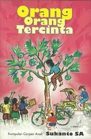 Sampul Orang-orang Tercinta :  Kumpulan cerpen anak / Soekanto SA
