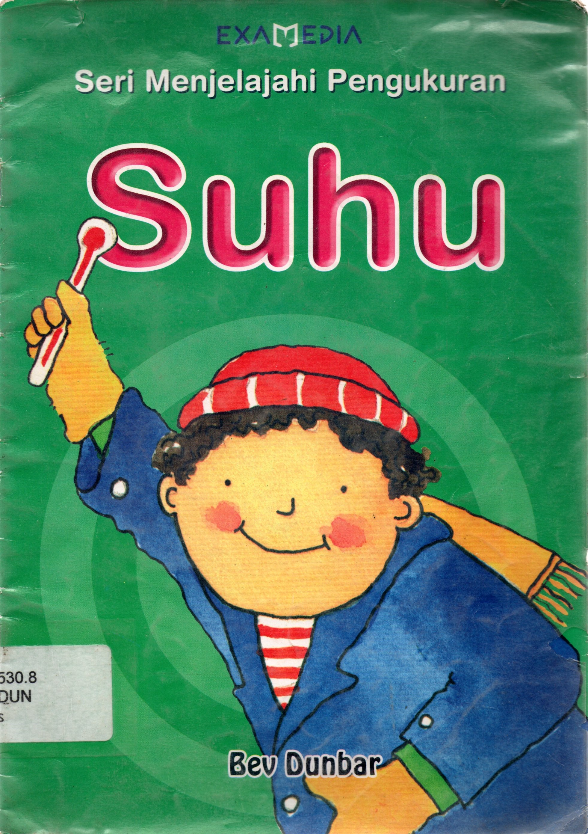 Sampul Seri Menjelajahi Pengukuran Suhu / Bev Dunbar; pengalih bahasa, Richa Yanuar