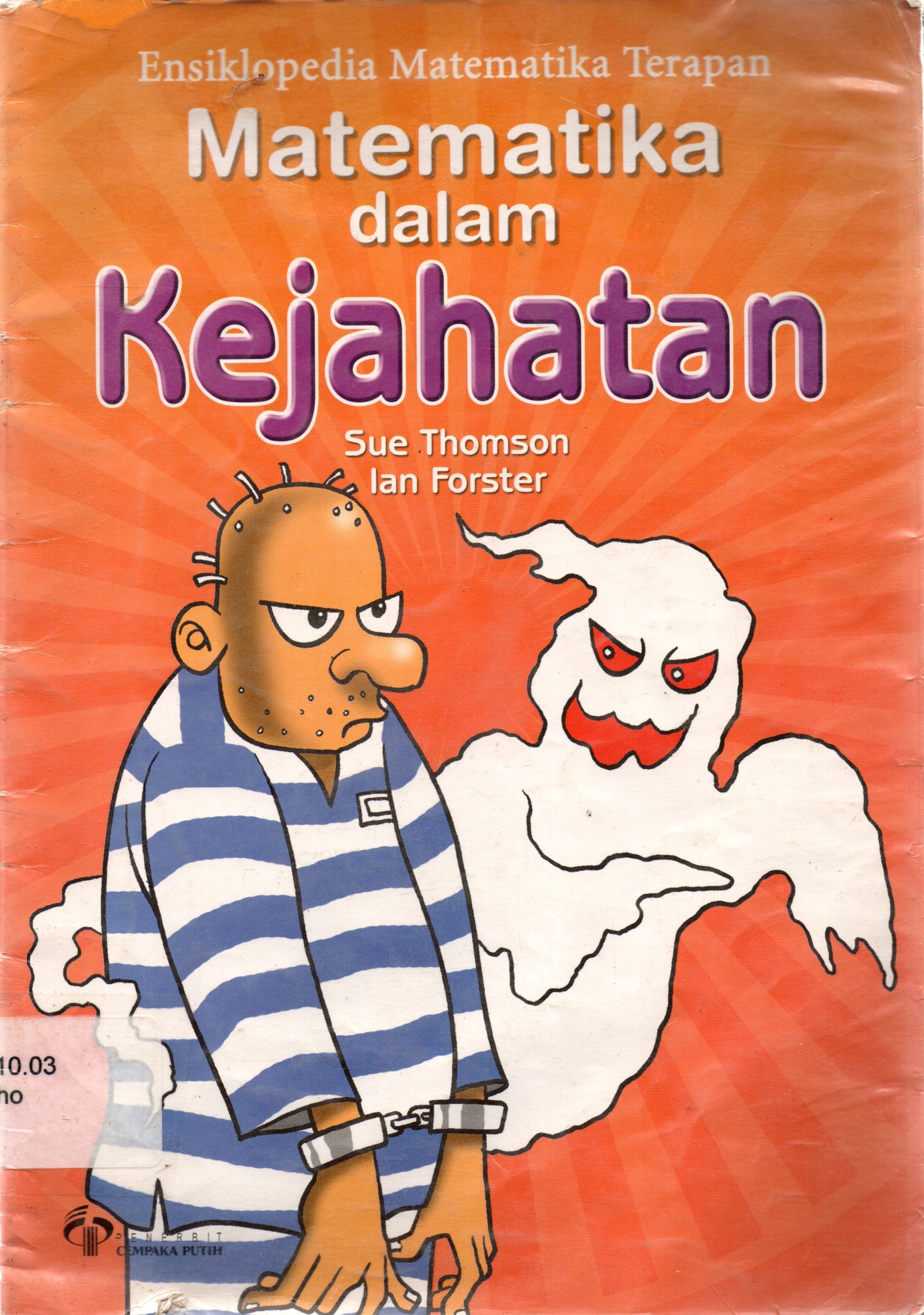 Sampul Ensiklopedia Matematika Terapan :  Matematika dalam Kejahatan / Sue Thomson, Ian Forster