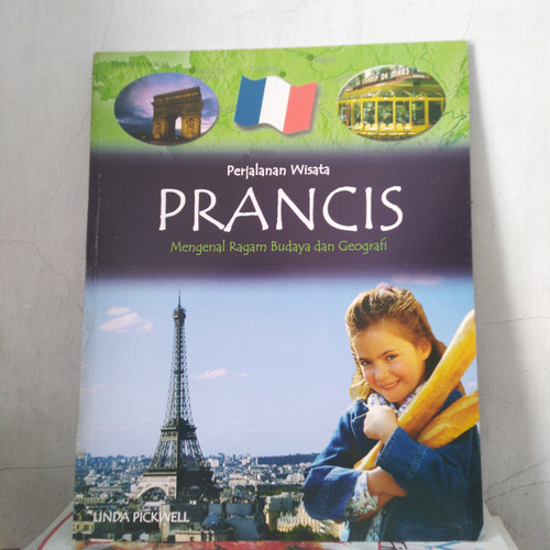 Sampul Perjalanan Wisata Prancis :  Mengenal Ragam Budaya dan Geografi / Linda Pickwell