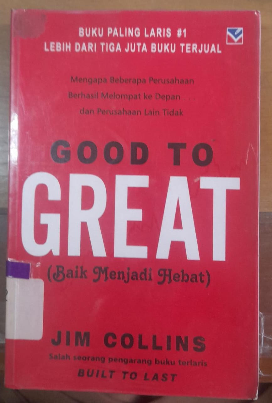 Sampul Good to Great :  Baik Menjadi Hebat / Jim Collins; Penerjemah : Satrio Wiwoho ; Editor : Andi Tarigan
