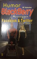 Cover humor blackberry mesengger, facebook dan twitter jilid 1 / BP. Habeahan