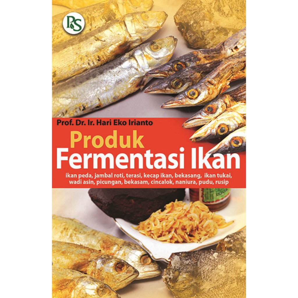 Sampul Produk Fermentasi Ikan :  ikan peda, jambal roti, kecap ikan, bekasang, ikan tukai, wadi asin, picungan, cincalok, naniura, pudu, rusip / Hari Eko Irianto