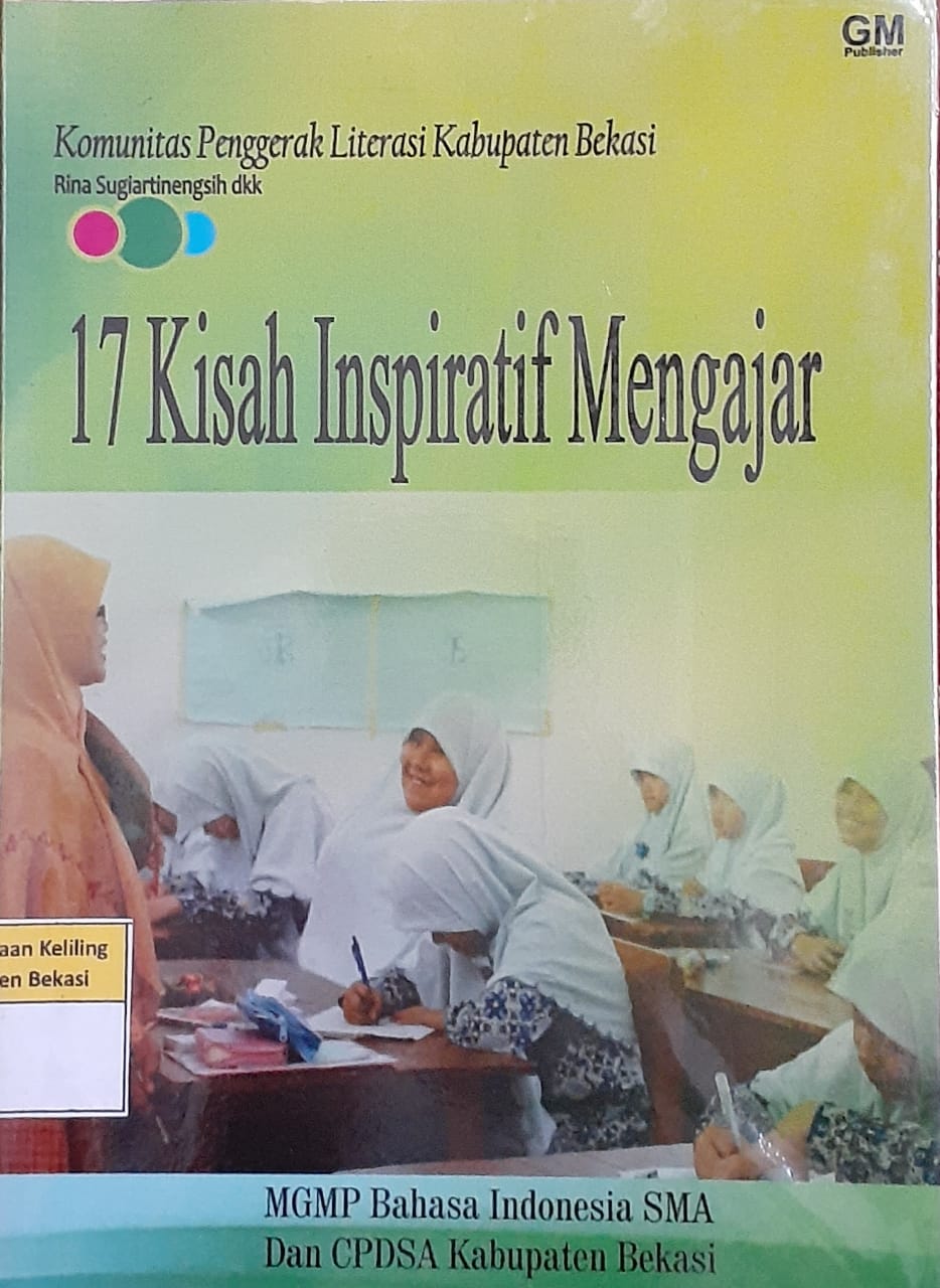 Sampul 17 Kisah inspiratif mengajar / Komunitas penggerak literasi kabupaten Bekasi
