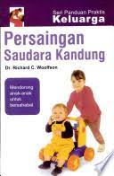 Sampul Saudara Kandung :  Mendorong Anak-anak anda untuk menjadi sahabat / Richard