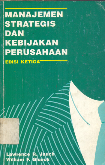 Sampul Manajemen Strategis dan Kebijakan Perusahaan Edisi Ketiga / Lawrence R. Jauch, William F. Glueck