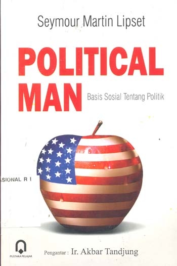 Sampul Political man :  basis sosial tentang politik / eymour Martin Lipset ; pengantar, Akbar Tandjung ; penerjemah, Endi Haryono ; penyunting, Kamdani