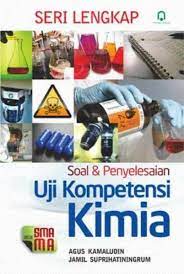 Sampul Seri lengkap soal dan penyelesaian uji kompetensi kimia :  untuk SMA/MA / Agus Kamaludin