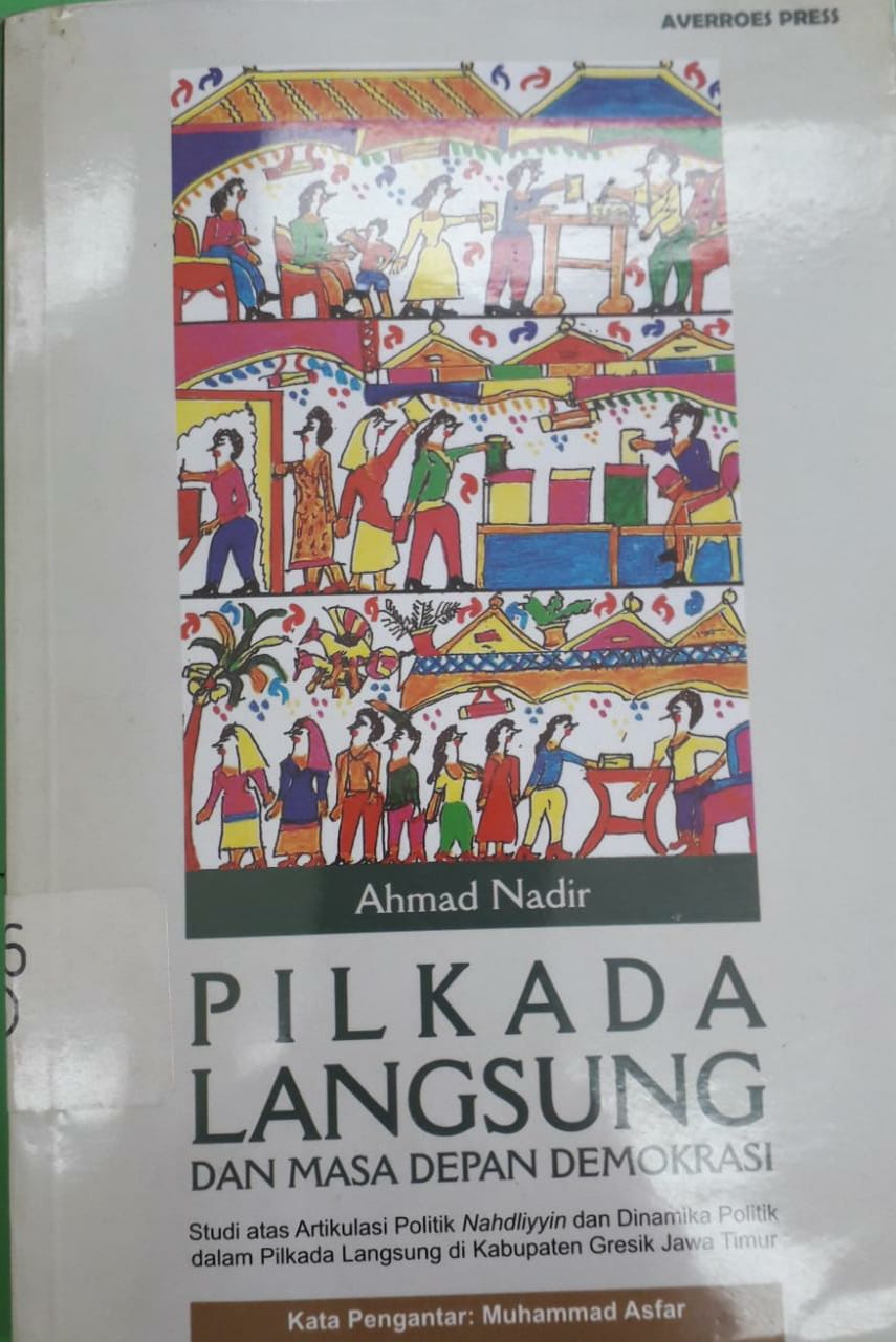 Sampul Pilkada langsung dan masa depan demokrasi / Ahmad nadir