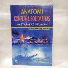 Cover Anatomi konflik & solidaritas masyarakat nelayan :  sebuah penelitian sosiologi / Sabian Utsman ; pengantar, Salladien