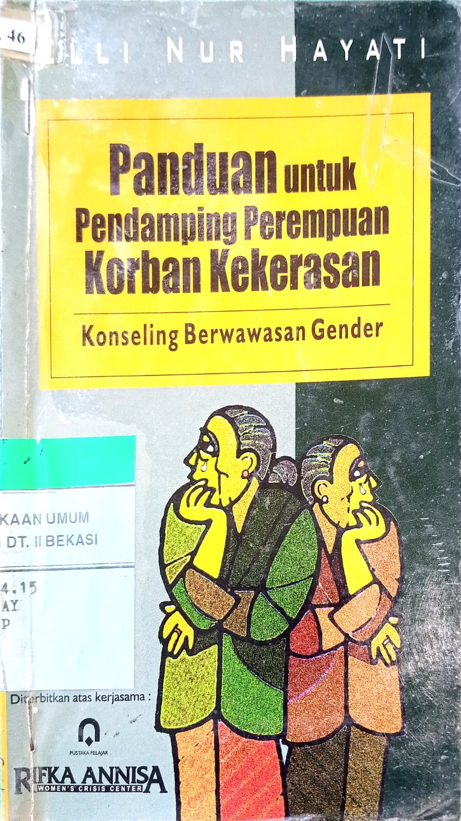 Sampul PANDUAN UNTUK PENDAMPINGAN PEREMPUAN KORBAN KEKERASAN :  Koseling berwawasan gender / Elli NUr Hayati