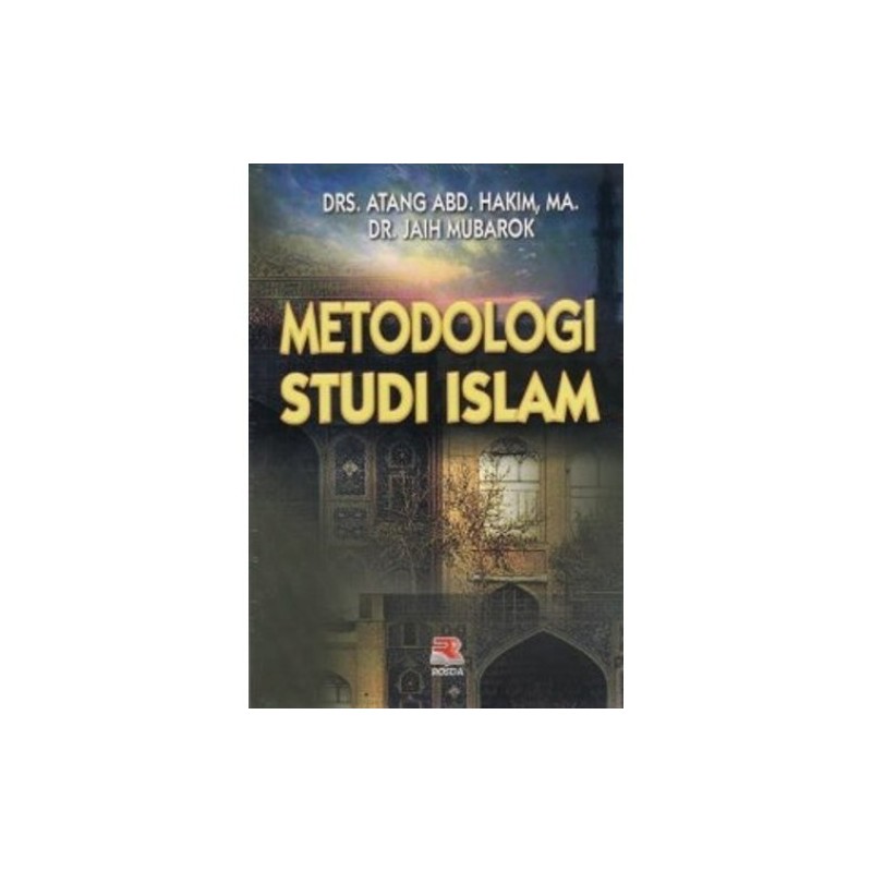 Sampul Metodologi Studi Islam / Atang Abdul Hakim