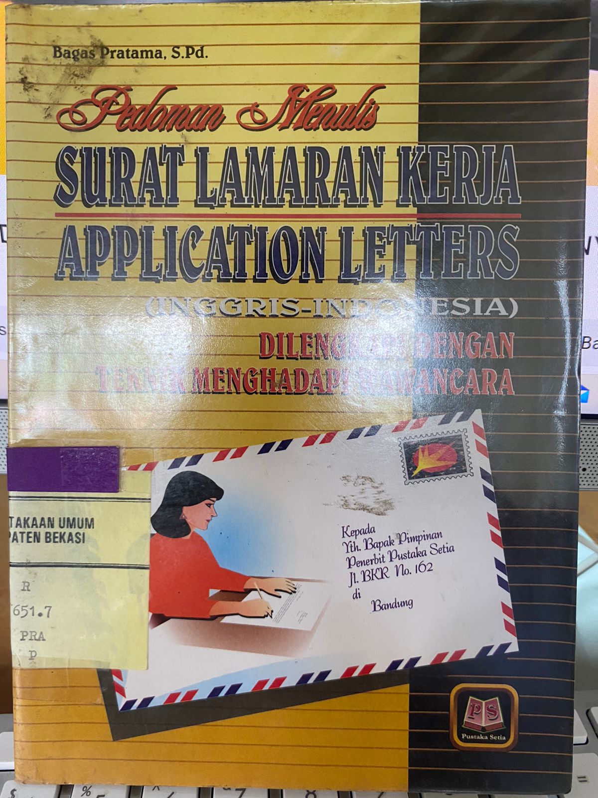 Sampul Pedoman Menulis Surat Lamaran Kerja Application Letters (Inggris-Indonesia) Dilengkapi Dengan Teknik Menghadapi Wawancara / Bagas Pratama
