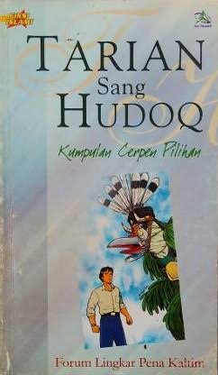 Sampul tarian sang hudoq / Muthi' Masfu'ah, Erni Suparti, Erna Wati, Abdillah Syafei, Ade Ihsan, Hanafi, Gita Lidya, Try Lestari Soemariyono; editing dan tata letak, Sakti Wibowo