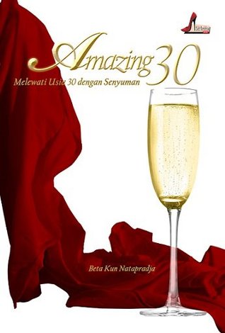 Sampul Amazing 30 :  Melewati Usia 30 dengan senyuman / Beta Kun Natapradja