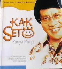 Sampul kak seto punya mimpi :  cermin kehidupan dan inspirasi pendidikan Seto Mulyadi / Henry Lois, Hendry Setiawan; editor, Sandra Dewi