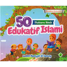 Sampul 50 mutiara kisah edukatif islami / Luthfi Yansyah El Sanusy; editor: Ismayani; ilustrasi: Komarudin