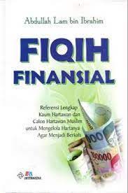 Sampul FIQIH FINANSIAL :  Referensi langkap kaum hartawan dan salon hartawan muslim untuk mengelola hartanya agar menjadi berkah / Abdullah Lam Bin Ibrahim