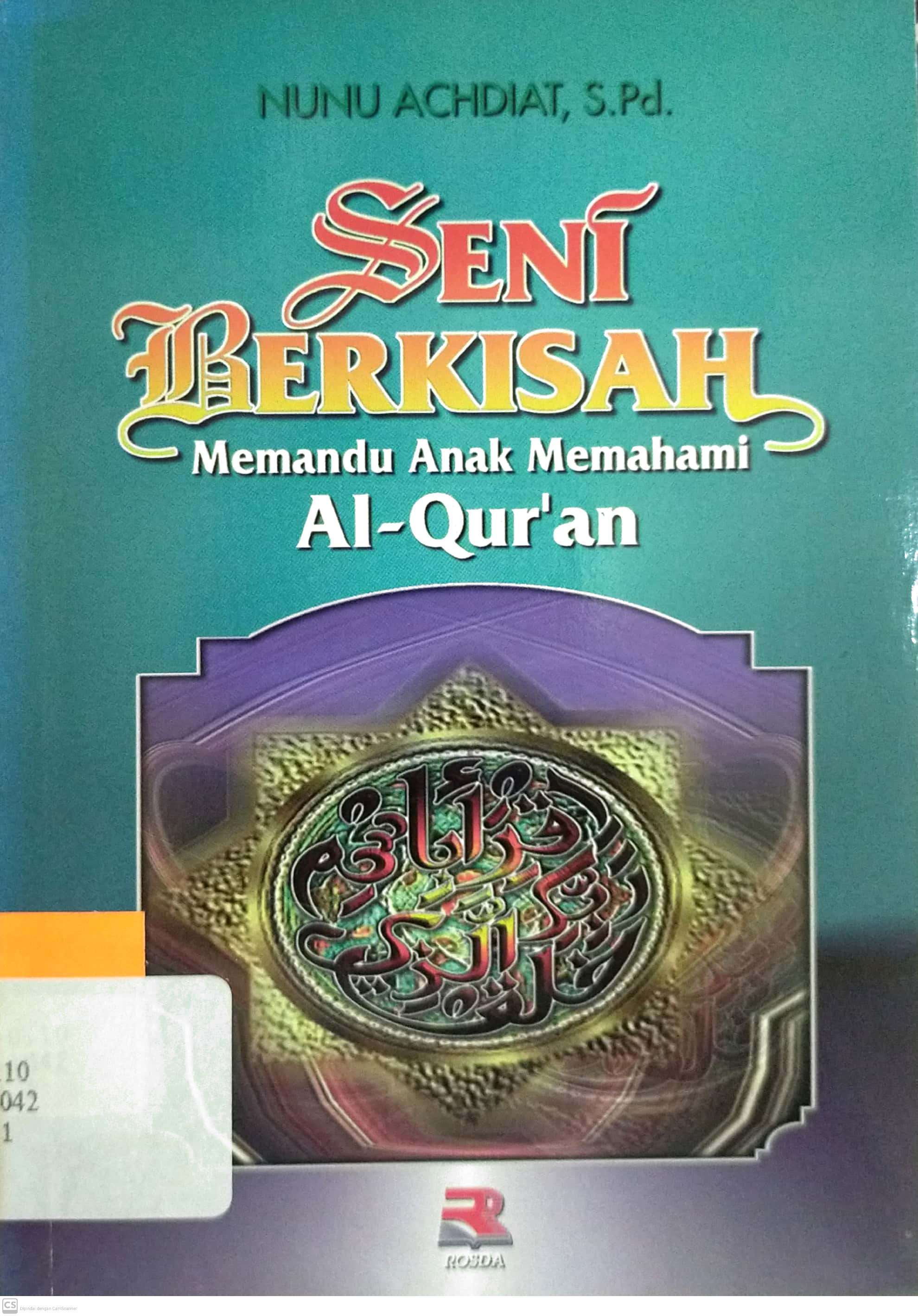 Sampul Seni berkisah :  memandu anak memahami Al-qur'an / Nunu Achdiat