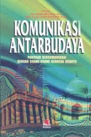 Sampul Komunikasi antarbudaya panduan berkomunikasi dengan orang-orang berbeda budaya / Deddy Mulyana