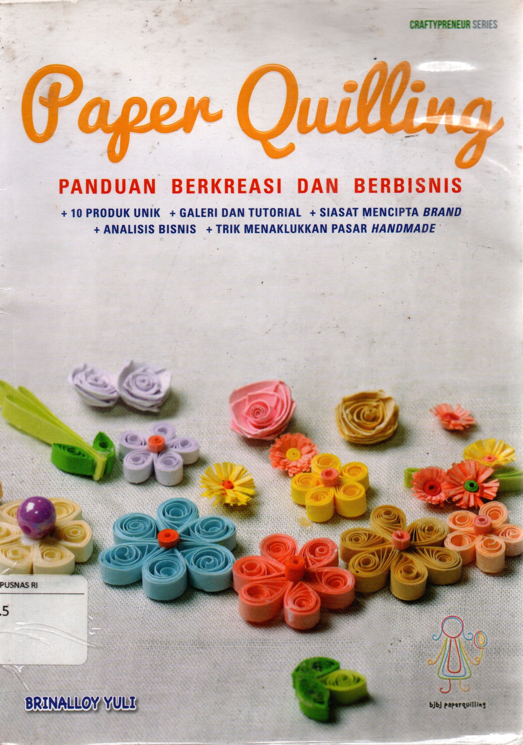 Sampul Paper Quilling :  Panduan Berkreasi dan Berbisnis / Brinalloy Yuli