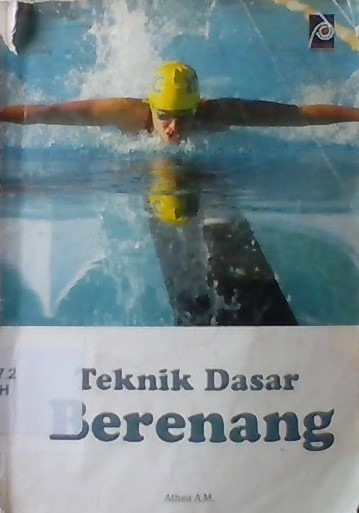 Sampul Teknik Dasar Berenang / Athea A.M.