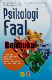Sampul Psikologi Faal :  Tinjauan Psikologi dan Fisiologi dalam Memahami Perilaku Manusia / Hapsari, Iriani Indri