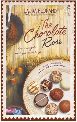 Sampul The chocolate rose :  Kau menggoda sekaligus berbahaya / Laura Florand