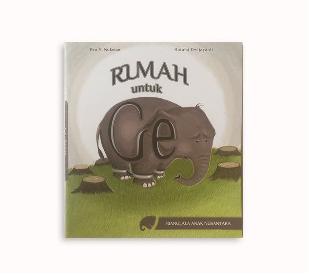 Sampul Rumah untuk Ge :  Bianglala anak Nusantara / Eva. Y. Nukman