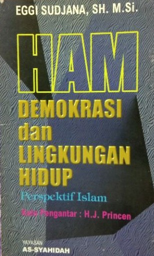 Sampul HAM demokrasi dan Lingkungan Hidup :  Perspektif Islam / Eggi Sudjana