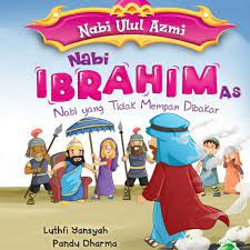 Cover Nabi Ibrahim :  Nabi yang tidak mempan dibakar / Luthfi Yansyah ; editor, Dede Abdurohman ; ilustrator, Pandu Dharma