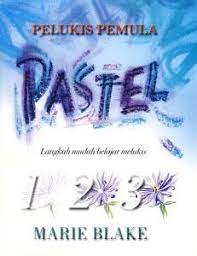 Sampul Pelukis pemula Pastel :  langkah mudah belajar melukis / Blake