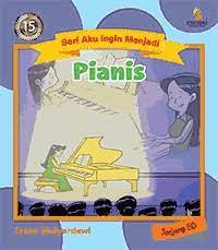 Sampul Pianis :  Seri aku ingin menjadi / Insan Mulyardewi; ilustrator, Yam Roni; editor, Alwi Kosasih