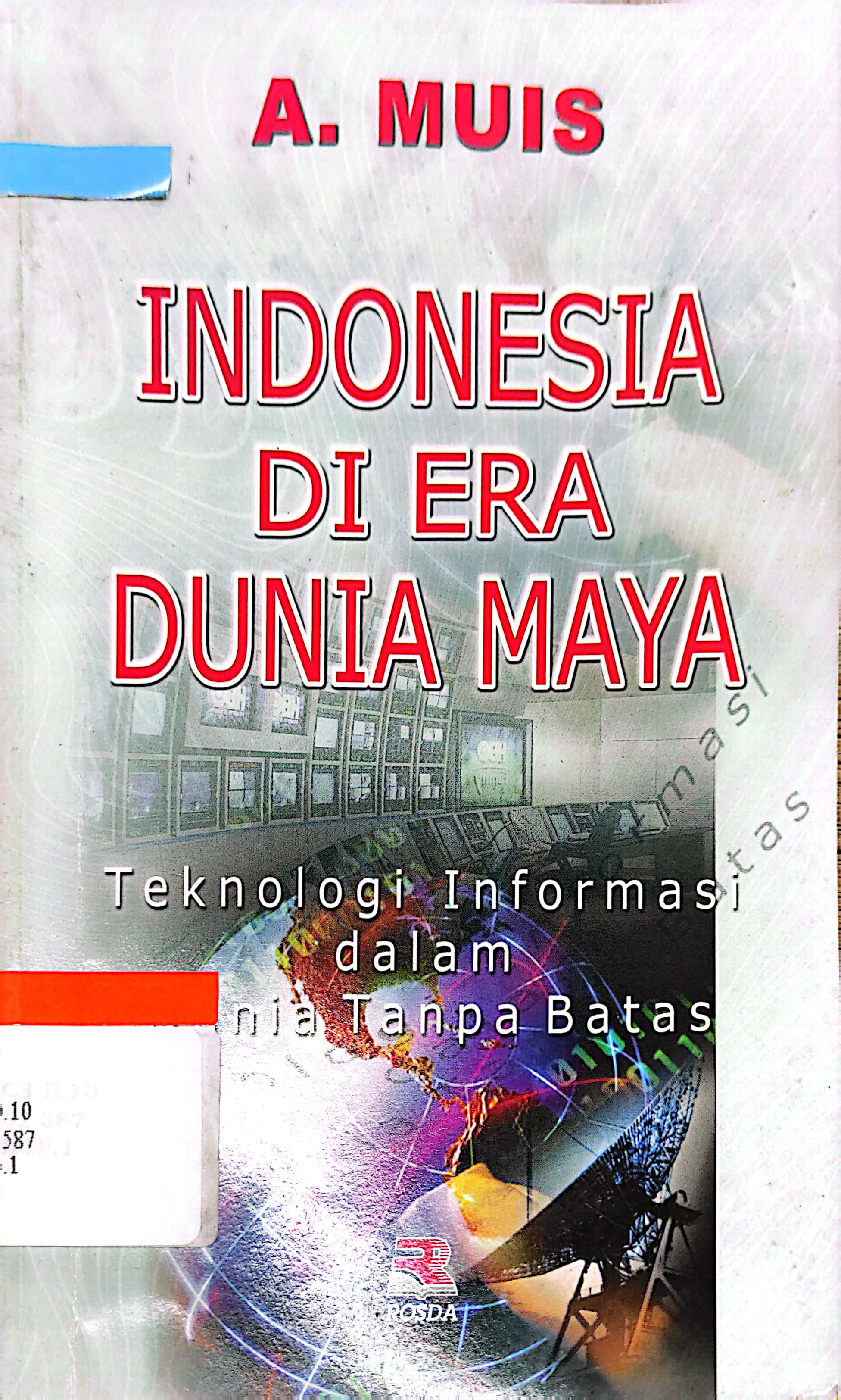 Sampul Indonesia di era dunia maya :  teknologi informasi dalam dunia tanpa batas / H. Andi Abdul Muis
