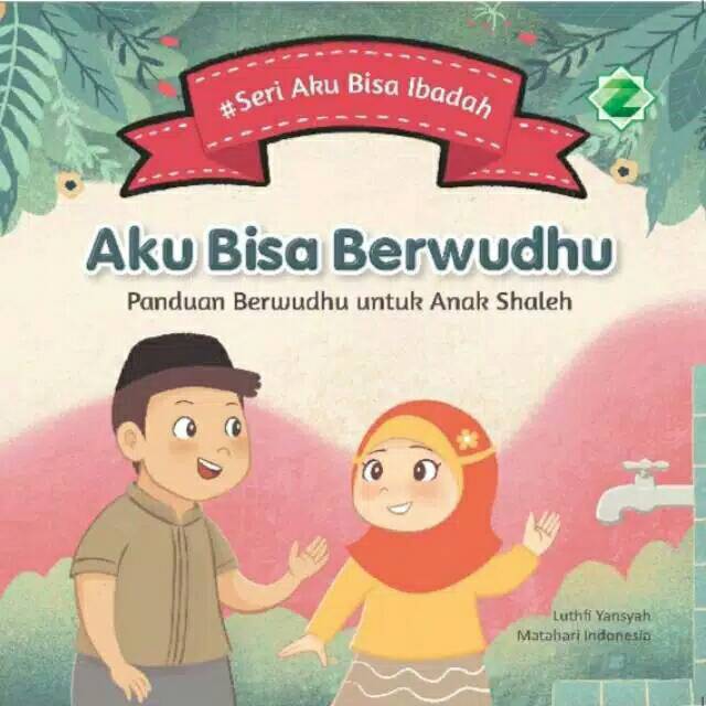 Sampul Aku bisa berwudhu :  panduan berwudhu untuk anak shaleh / Luthfi yansyah