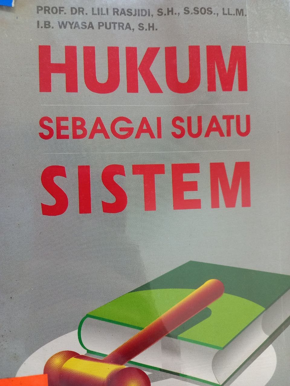 Sampul Hukum sebagai suatu sistem / Lili Rasjidi