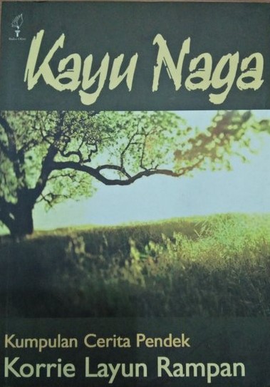 Sampul kayu naga :  kumpulan cerita pendek / Korrie Layun Rampan