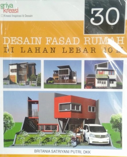 Sampul 30 desain fasad rumah di lahan 10 m / Britania Satriyani Putri,dkk