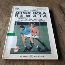Sampul Sepak bola remaja :  petunjuk dan latihan bagi kesebelasan remaja / Josef Sneyers ; alih bahasa, I. Lanjang
