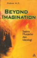 Sampul Beyond Imagination :  sastra mutakhir dan ideologi / Faruk H. T.
