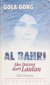 Sampul Al Bahri :  aku datang dari lautan / Gola Gong